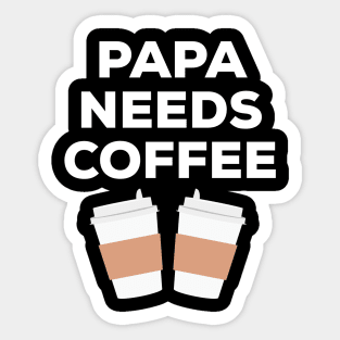 Papa Needs Coffee Sticker